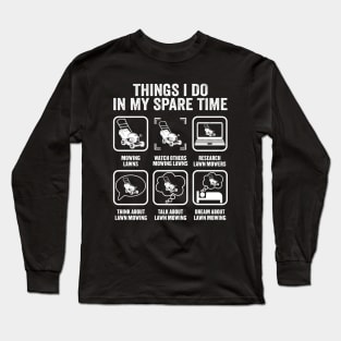 Things I Do In My Spare Time, Funny Lawn Mowing Long Sleeve T-Shirt